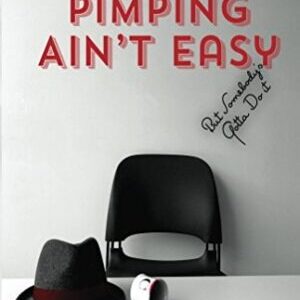 Pimping Ain’t Easy: But Somebody’s Gotta Do It